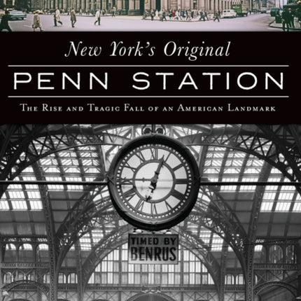 New Yorks Original Penn Station The Rise and