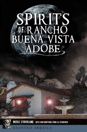 Spirits of Rancho Buena Vista Adobe Haunted America