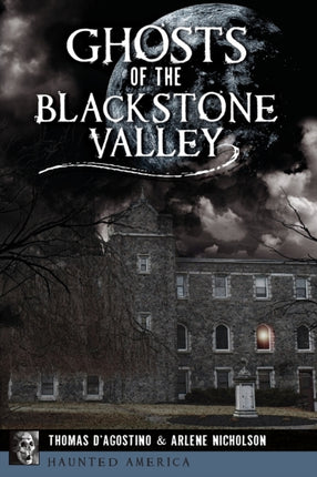 Ghosts of the Blackstone Valley Haunted America