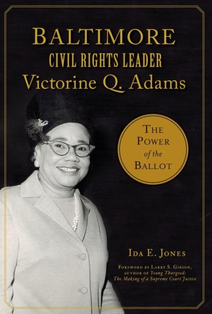 Baltimore Civil Rights Leader Victorine Q Adams The Power of the Ballot