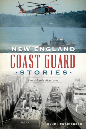 New England Coast Guard Stories: Remarkable Mariners