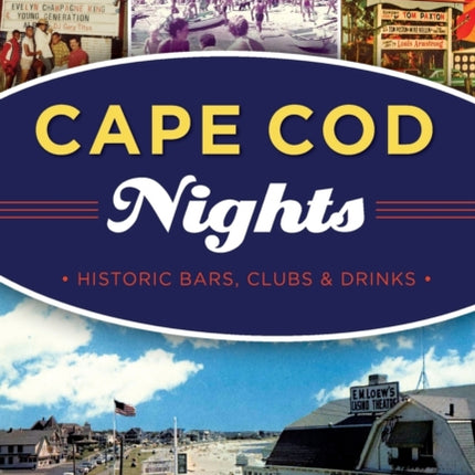 Cape Cod Nights Historic Bars Clubs and Drinks American Palate