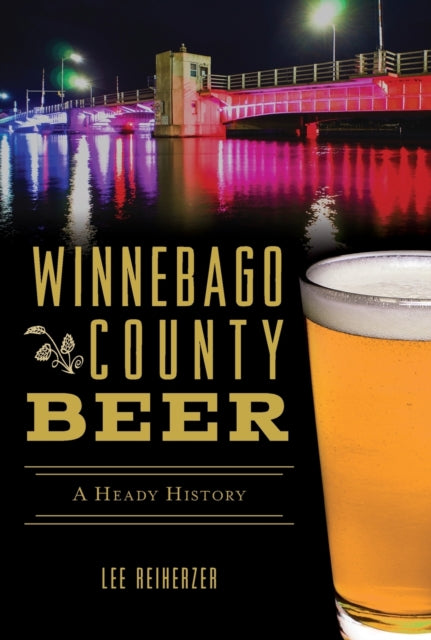 Winnebago County Beer A Heady History American