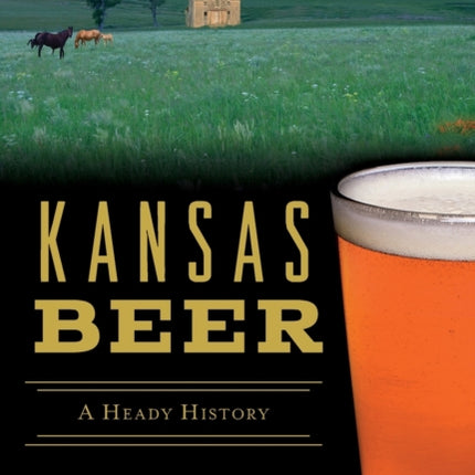 Kansas Beer A Heady History American Palate