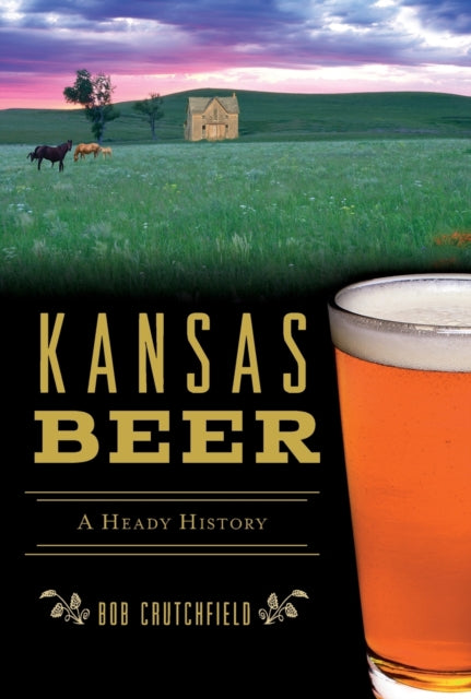 Kansas Beer A Heady History American Palate