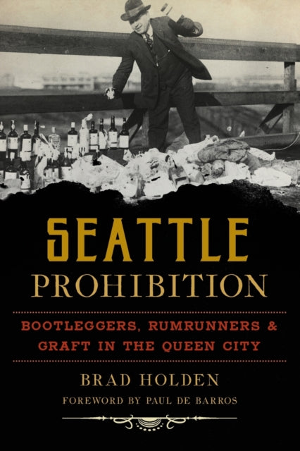 Seattle Prohibition Bootleggers Rumrunners and