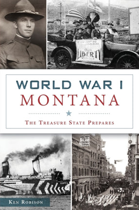 World War I Montana The Treasure State Prepares