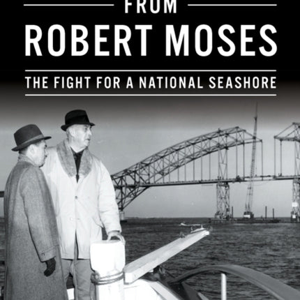 Saving Fire Island from Robert Moses