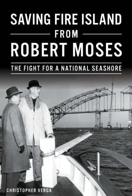 Saving Fire Island from Robert Moses