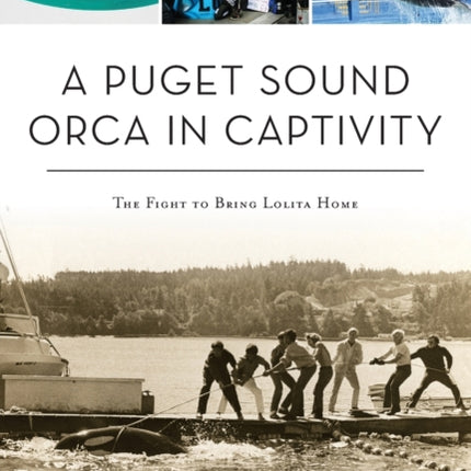 A Puget Sound Orca in Captivity The Fight to