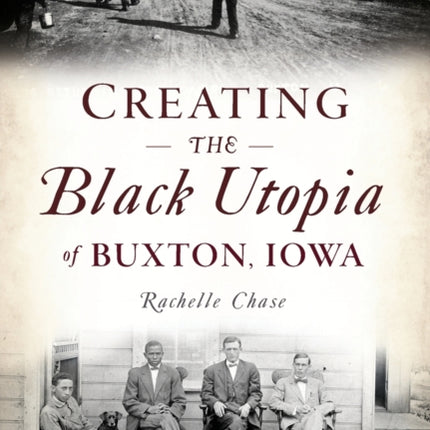 Creating the Black Utopia of Buxton Iowa