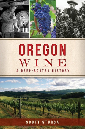 Oregon Wine: A Deep Rooted History