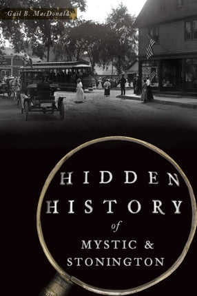 Hidden History of Mystic  Stonington