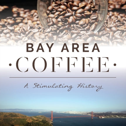 Bay Area Coffee A Stimulating History American