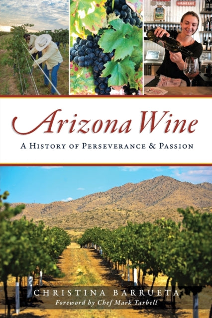 Arizona Wine A History of Perseverance and