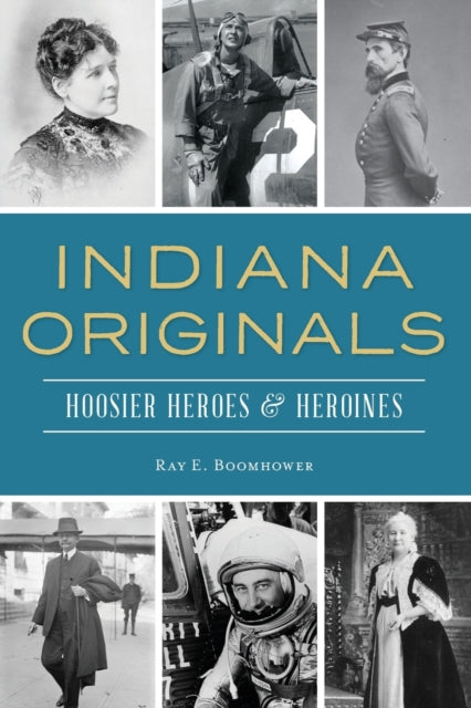 Indiana Originals Hoosier Heroes  Heroines