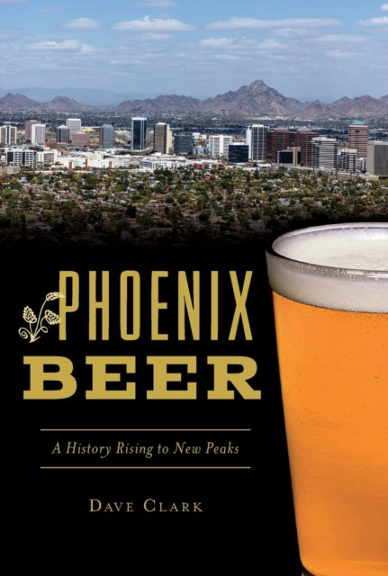 Phoenix Beer A History Rising to New Peaks