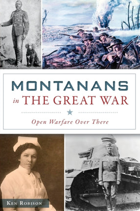 Montanans in the Great War Open Warfare Over