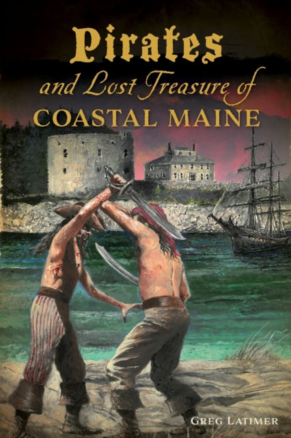 Pirates and Lost Treasure of Coastal Maine