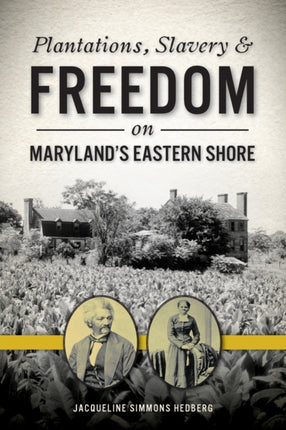 Plantations Slavery and Freedom on Marylands