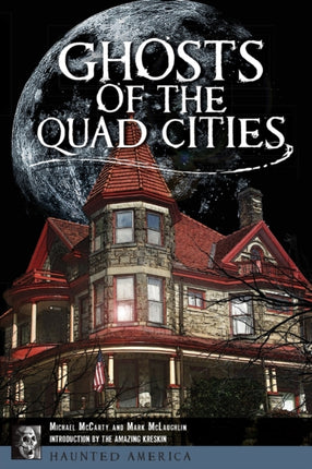 Ghosts of the Quad Cities Haunted America