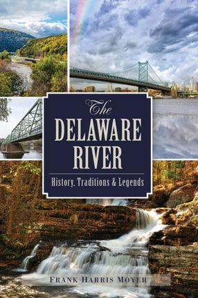The Delaware River History Traditions and Legends