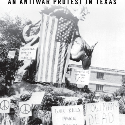 The San Marcos 10 An Antiwar Protest in Texas