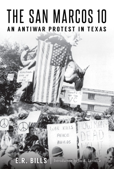 The San Marcos 10 An Antiwar Protest in Texas