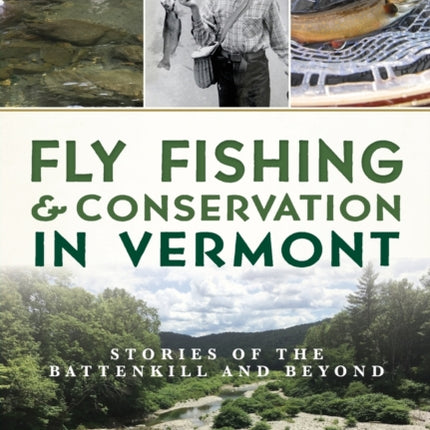 Fly Fishing and Conservation in Vermont Stories