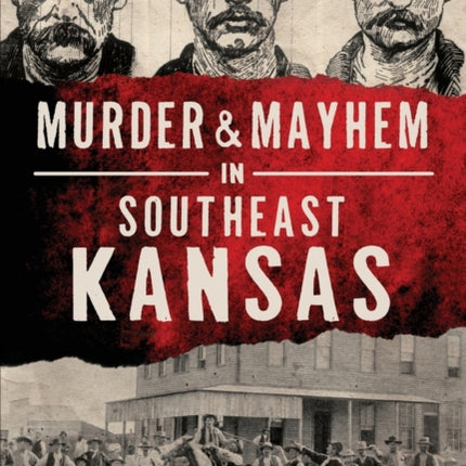 Murder  Mayhem in Southeast Kansas
