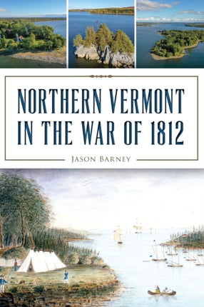 Northern Vermont in the War of 1812 Military