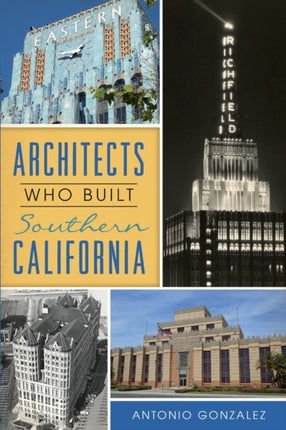 Architects Who Built Southern California