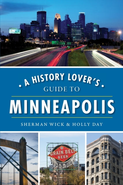 A History Lovers Guide to Minneapolis