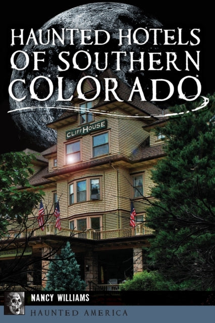 Haunted Hotels of Southern Colorado Haunted America