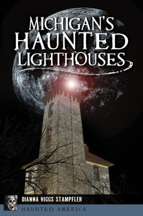 Michigans Haunted Lighthouses