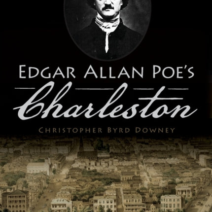 Edgar Allan Poe's Charleston