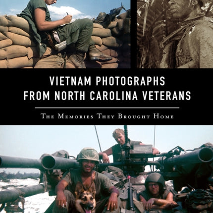 Vietnam Photographs from North Carolina Veterans The Memories They Brought Home