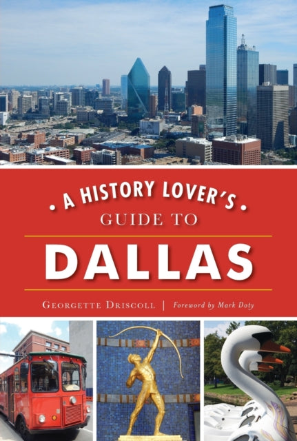 A History Lovers Guide to Dallas