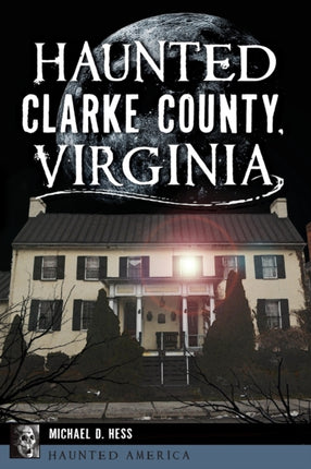 Haunted Clarke County Virginia Haunted America