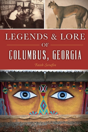 Legends and Lore of Columbus Georgia