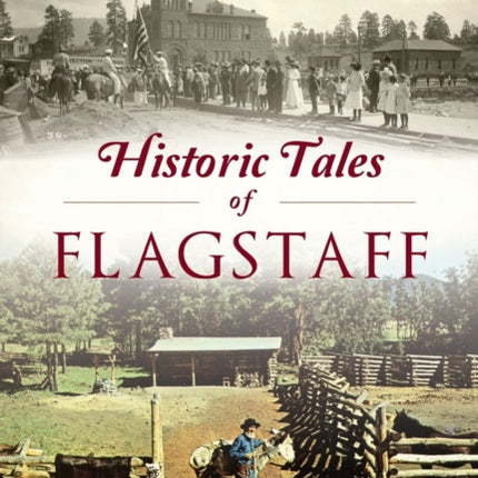 Historic Tales of Flagstaff