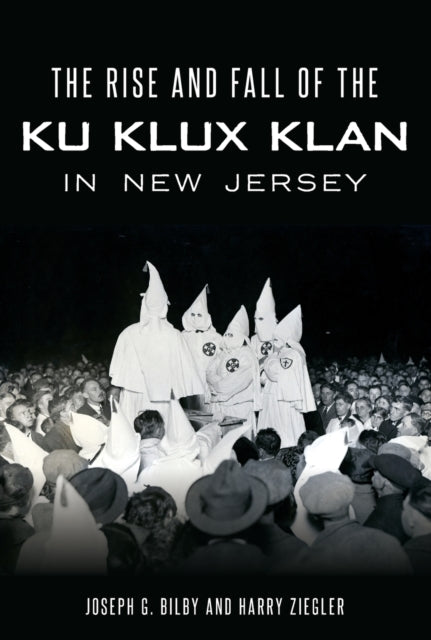 Rise and Fall of the Ku Klux Klan in New Jersey