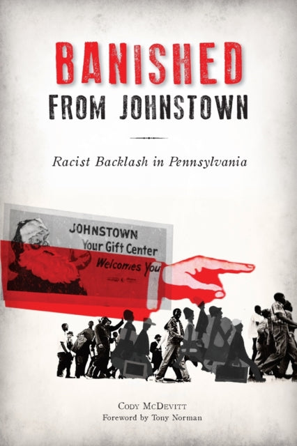 Banished from Johnstown Racist Backlash in
