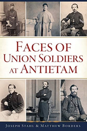 Faces of Union Soldiers at Antietam Arcadia