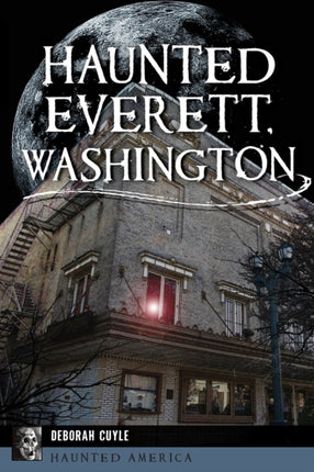 Haunted Everett Washington Haunted America