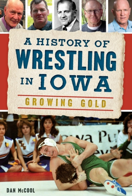 A History of Wrestling in Iowa Growing Gold