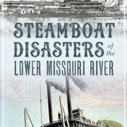 Steamboat Disasters of the Lower Missouri River