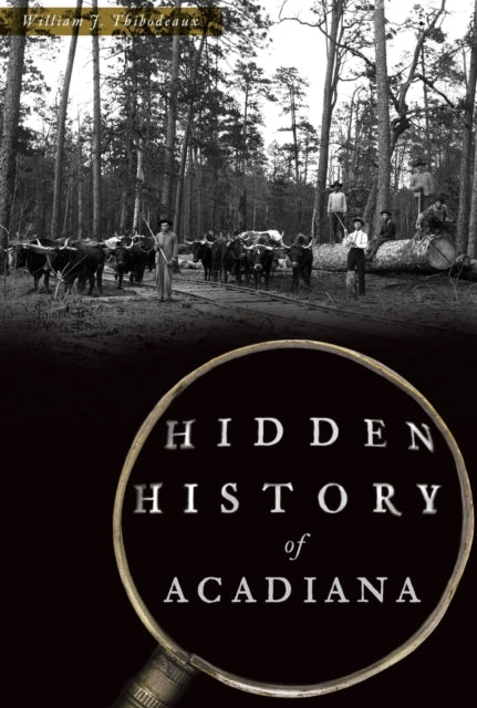 HIDDEN HISTORY OF ACADIANA