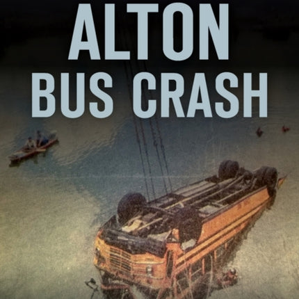 The Alton Bus Crash