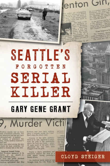 Seattles Forgotten Serial Killer Gary Gene Grant